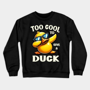 Dabbing Dancing Yellow Duckie Too Cool To Give a Duck Crewneck Sweatshirt
